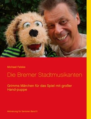 Die Bremer Stadtmusikanten von Felske,  Michael