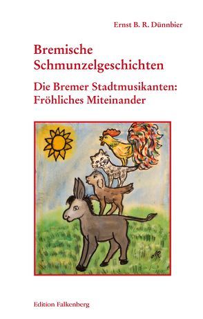 Die Bremer Stadtmusikanten: Fröhliches Miteinander von Dünnbier,  Ernst B. R.