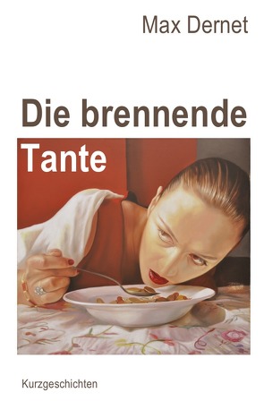 Die brennende Tante von Dernet,  Max