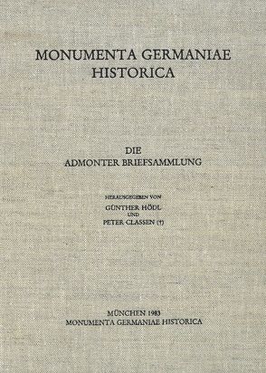 Die Briefe der deutschen Kaiserzeit / Die Admonter Briefsammlung nebst ergänzenden Briefen von Classen,  Peter, Hödl,  Günther