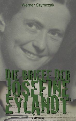 Die Briefe der Josefine Eylandt von Driesch,  Michael W, Szymczak,  Werner