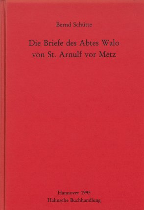 Die Briefe des Abtes Walo von St. Arnulf vor Metz von Schütte,  Bernd