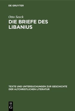 Die Briefe des Libanius von Seeck,  Otto