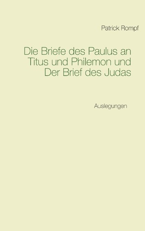 Die Briefe des Paulus an Titus und Philemon und Der Brief des Judas von Rompf,  Patrick