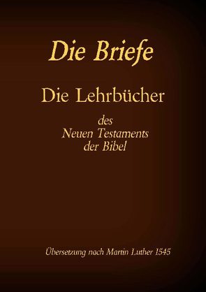 Die Briefe – Die Lehrbücher des Neues Testaments der Bibel von Tessnow,  Antonia Katharina