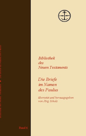 Die Briefe im Namen des Paulus von Scholz,  Jörg