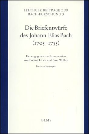 Die Briefentwürfe des Johan Elias Bach (1705-1755) von Bach-Archiv Leipzig, Odrich,  Evelin, Wollny,  Peter