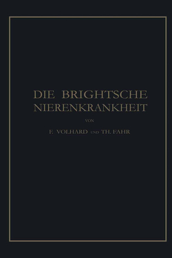 Die Brightsche Nierenkrankheit von Fahr,  Theodor, Volhard,  Franz