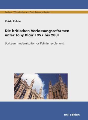 Die britischen Verfassungsreformen unter Tony Blair 1997 bis 2001 von Rohde,  Katrin