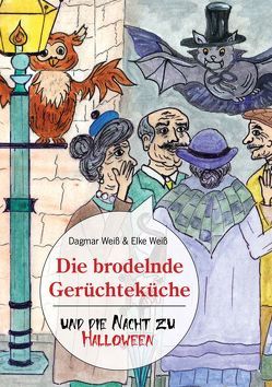 Die brodelnde Gerüchteküche von Weiß,  Dagmar, Weiß,  Elke