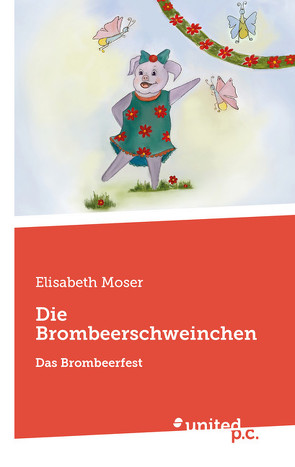 Die Brombeerschweinchen von Moser,  Elisabeth