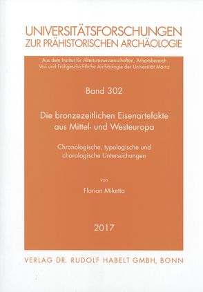 Die bronzezeitlichen Eisenartefakte aus Mittel- und Westeuropa von Miketta,  Florian