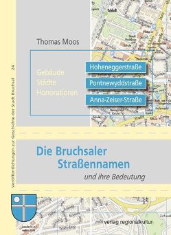 Die Bruchsaler Straßennamen und ihre Bedeutung von Moos,  Thomas