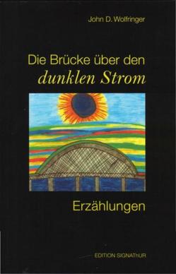 Die Brücke üer den dunklen Strom von Black,  Darrell U, Oetterli Hohlenbaum,  Bruno, Oetterli,  Belinda, Wolfringer,  John D