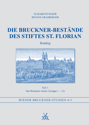 Die Bruckner-Bestände des Stiftes St. Florian. Katalog Teil 1 von Boisits,  Barbara, Grasberger,  Renate, Hawkshaw,  Paul, Hinrichsen,  Hans-Joachim, Maier,  Elisabeth, Partsch,  Erich Wolfgang