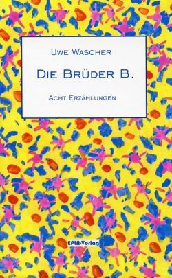 Die Brüder B. von Wascher,  Dr. Uwe, Wascher-Gutzer,  Ulli