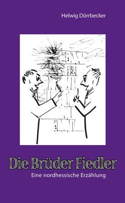 Die Brüder Fiedler von Dörrbecker,  Helwig, Semmler,  Yara