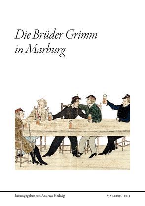 Die Brüder Grimm in Marburg von Hedwig,  Andreas