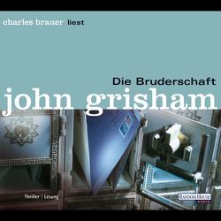 Die Bruderschaft von Brauer,  Charles, Grisham,  John, Gunsteren,  Dirk van