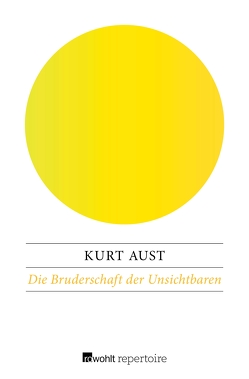 Die Bruderschaft der Unsichtbaren von Aust,  Kurt, Doerries,  Maike, Frauenlob,  Günther