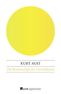 Die Bruderschaft der Unsichtbaren von Aust,  Kurt, Doerries,  Maike, Frauenlob,  Günther