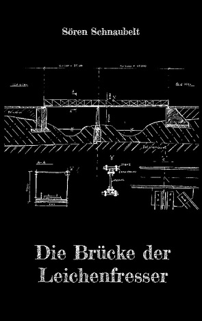 Die Brücke der Leichenfresser von Schnaubelt,  Sören