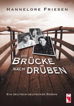 Die Brücke nach drüben von Friesen,  Hannelore