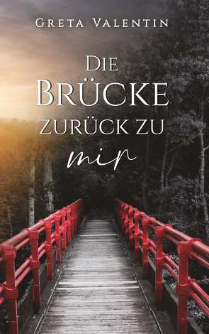 Die Brücke zurück zu mir von Valentin,  Greta