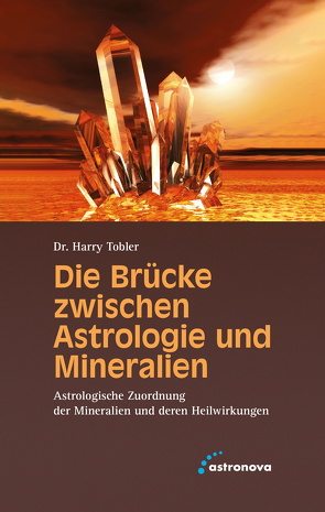 Die Brücke zwischen Astrologie und Mineralien von Tobler,  Harry