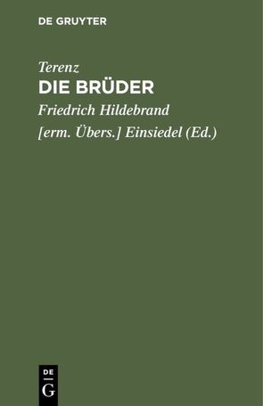 Die Brüder von Einsiedel,  Friedrich Hildebrand [erm. Übers.], Terenz