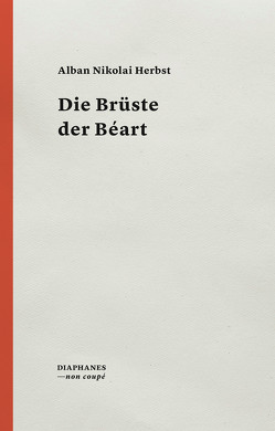 Die Brüste der Béart von Herbst,  Alban Nikolai