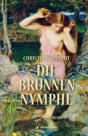 Die Brunnennymphe von Schmidt,  Christian