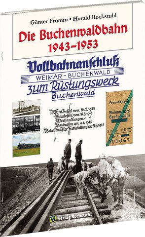 DIE BUCHENWALDBAHN 1943–1953 von Fromm,  Günter, Rockstuhl,  Harald