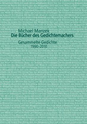 Die Bücher des Gedichtemachers von Grasnick,  Charlotte, Manzek,  Michael