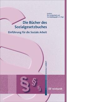 Die Bücher des Sozialgesetzbuches von Institut für Sozialarbeit und Sozialpädagogik e.V