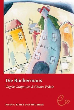 Die Büchermaus von Fedele,  Chiara, Iliopoulos,  Vagelis, Wille,  Doris