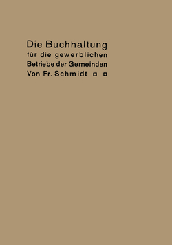 Die Buchhaltung für die gewerblichen Betriebe der Gemeinden von Schmidt,  Fr