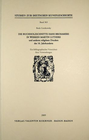 Die Buchholzschnitte Hans Brosamers in Werken Martin Luthers und anderen religiösen Drucken des 16. Jahrhunderts. von Gotzkowsky,  Bodo