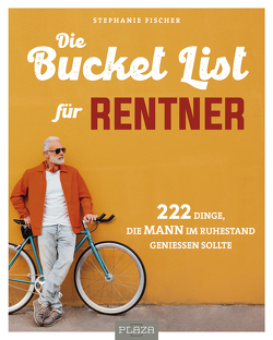 Die Bucket List für Rentner von Fischer,  Stephanie