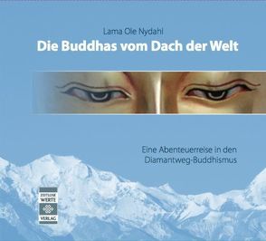 Die Buddhas vom Dach der Welt von Maas,  Mike, Nydahl,  Lama Ole, Sturiale,  Michel