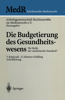 Die Budgetierung des Gesundheitswesens von Arbeitsgemeinschaft Rechtsanwälte im Medizinrecht e.V., Bergmann,  K.-O., Carstensen,  G, Ebsen,  I., Hardt,  H. von der, Jungbecker,  R., Makiol,  H.-J., Ratajczak,  T., Schwarz-Schilling,  G., Stegers,  C.-M., Tauch,  J.G., Winter,  U J