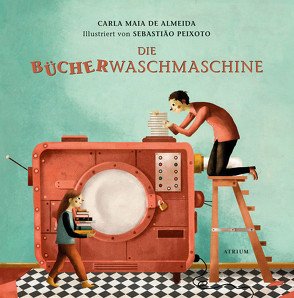 Die Bücherwaschmaschine von de Almeida,  Carla Maia, Peixoto,  Sebastião, Stein,  Claudia