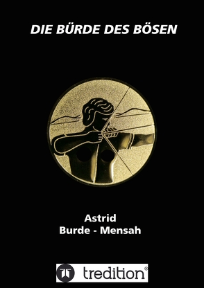 Die Bürde des Bösen von Burde-Mensah,  Astrid