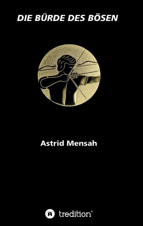 Die Bürde des Bösen von Mensah,  Astrid