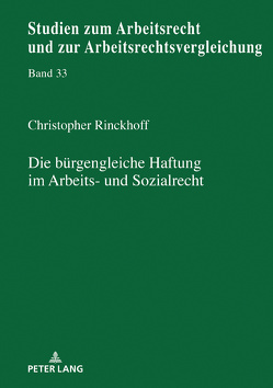 Die bürgengleiche Haftung im Arbeits- und Sozialrecht von Rinckhoff,  Christopher