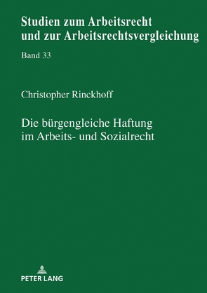 Die bürgengleiche Haftung im Arbeits- und Sozialrecht von Rinckhoff,  Christopher