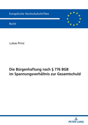 Die Bürgenhaftung nach § 776 BGB im Spannungsverhältnis zur Gesamtschuld von Prinz,  Lukas