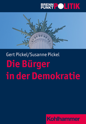 Die Bürger in der Demokratie von Pickel,  Gert, Pickel,  Susanne