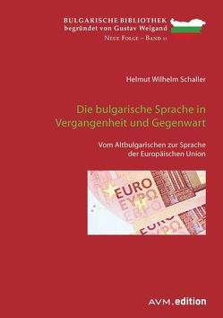 Die bulgarische Sprache in Vergangenheit und Gegenwart von Schaller,  Helmut Wilhelm