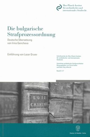 Die bulgarische Strafprozessordnung. von Gencheva,  Irina, Gruev,  Lazar